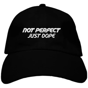 Embroidered Not Perfect Just Dope Dads Hat